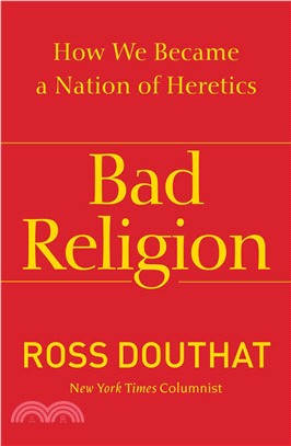 Bad Religion ─ How We Became a Nation of Heretics