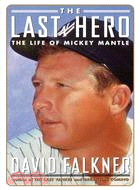 The Last Hero: The Life of Mickey Mantle
