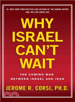 Why Israel Can't Wait: The Coming War Between Israel and Iran