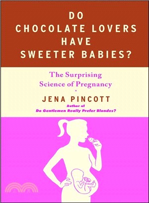 Do Chocolate Lovers Have Sweeter Babies? ─ The Surprising Science of Pregnancy