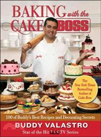 Baking with the Cake Boss ─ 100 of Buddy's Best Recipes and Decorating Secrets