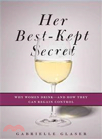 Her Best-kept Secret ― Why Women Drink--and How They Can Regain Control