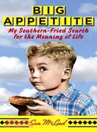 Big Appetite: My Southern-Fried Search for the Meaning of Life