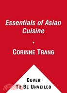 Essentials of Asian Cuisine: Fundamentals and Favorite Recipes