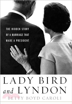 Lady Bird and Lyndon ― The Hidden Story of a Marriage That Made a President