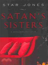 Satan's Sisters: A Novel Work of Fiction