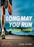 Long May You Run: All. Things. Running.