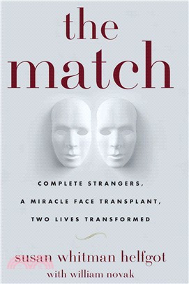 The Match ― Complete Strangers, a Miracle Face Transplant, Two Lives Transformed