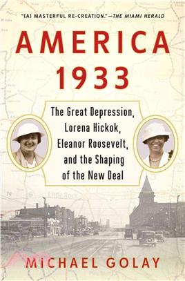 America 1933 ─ The Great Depression, Lorena Hickok, Eleanor Roosevelt, and the Shaping of the New Deal