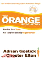 The Orange Revolution: How One Great Team Can Transform an Entire Organization | 拾書所