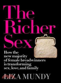 The Richer Sex—How the New Majority of Female Breadwinners Is Transforming Sex, Love, and Family