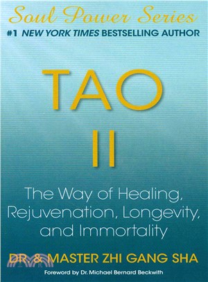 Tao II ― The Way of Healing, Rejuvenation, Longevity, and Immortality