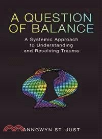 A Question of Balance—A Systemic Approach to Understanding and Resolving Trauma