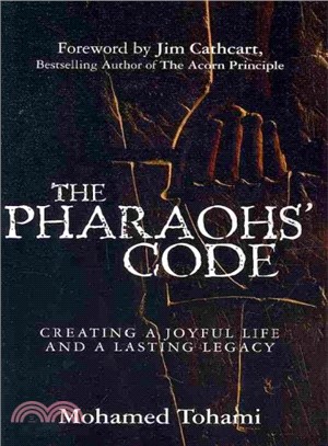 The Pharaohs' Code ― Creating a Joyful Life and a Lasting Legacy