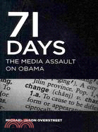 71 Days: The Media Assault on Obama