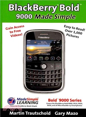 BlackBerry Bold 9000 Made Simple ― Written for the Bold 9000, 9010, 9020, 9030, and all 90xx Series BlackBerry Smartphones