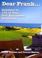 Dear Frank...: Answers to 100 of Your Golf Equipment Questions