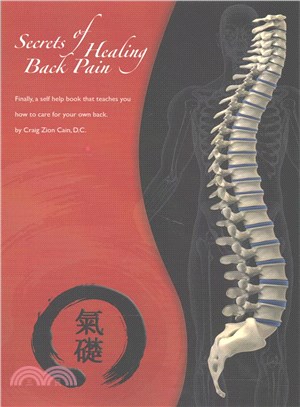 Secrets of Healing Back Pain ― Finally, a Self Help Book That Teaches You How to Care for Your Back!