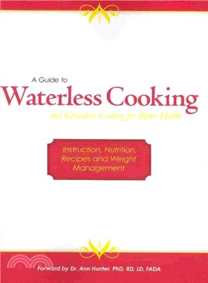 A Guide to Waterless Cooking and Greaseless Cooking for Better Health ― Instruction, Nutrition, Recipes and Weight Management