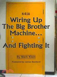 Wiring Up the Big Brother Machine...and Fighting It