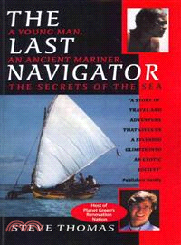 The Last Navigator — A Young Man, an Ancient Mariner, the Secrets of the Sea