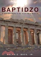 Baptidzo: A 500 Years Study in the Greek Word Baptism