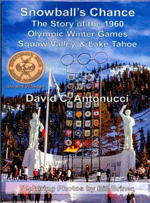 Snowball's Chance ― The Story of the 1960 Olympic Winter Games Squaw Valley & Lake Tahoe