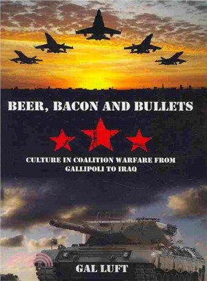 Beer, Bacon and Bullets ― Culture in Coalition Warfare from Gallipoli to Iraq