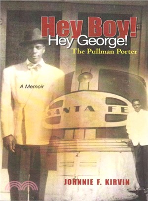 Hey Boy! Hey George! the Pullman Porter ― A Pullman Porter's Story