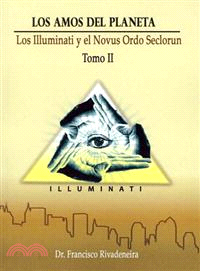 Los Amos Del Planeta ― La Elitocracia Global, Los Illuminati Y El Novus Ordo Seclorum / the Global Elitocracia, the Illuminati and the Novus Ordo Seclorum