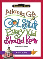 Atlanta, Ga ─ Cool Stuff Every Kid Should Know