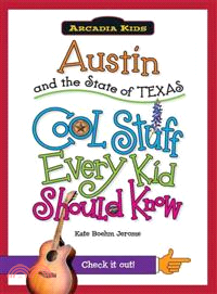 Austin and the State of Texas ─ Cool Stuff Every Kid Should Know