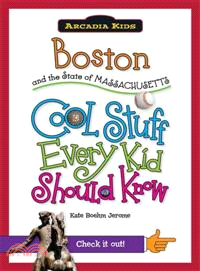 Boston and the State of Massachusetts ─ Cool Stuff Every Kid Should Know
