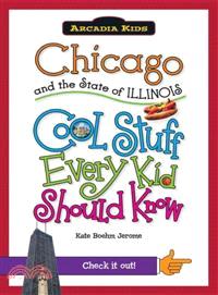 Chicago and the State of Illinois ─ Cool Stuff Every Kid Should Know