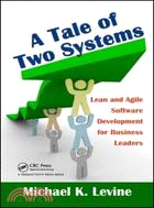 A Tale of Two Systems ─ Lean and Agile Software Development for Business Leaders