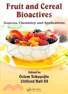 Fruit and Cereal Bioactives:Sources, Chemistry, and Applications