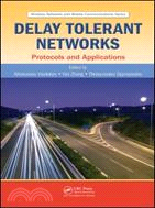 Delay Tolerant Networks ─ Protocols and Applications