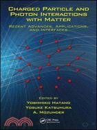 Charged Particle and Photon Interactions With Matter ─ Recent Advances, Applications, and Interfaces