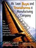 Mr. Lean Buys and Transforms a Manufacturing Company ─ The True Story of Profitably Growing an Organization With Lean Principles