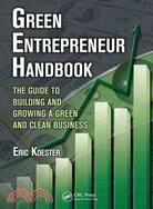 Green Entrepreneur Handbook: The Guide to Building and Growing a Green and Clean Business