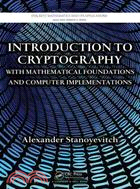 Introduction to Cryptography ─ With Mathematical Foundations in Computer Implementations