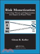 Risk Monetization：Converting Threats and Opportunities into Impact on Project Value