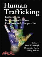 Human Trafficking ─ Exploring the International Nature, Concerns, and Complexities