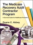 The Medicare Recovery Audit Contractor Program: A Survival Guide for Healthcare Providers