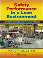 Safety Performance in a Lean Environment ─ A Guide to Building Safety into a Process