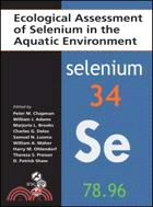 Ecological Assessment of Selenium in the Aquatic Environment ─ Setac Workshop on Ecological Assessement of Selenium in the Aquatic Environment, Pensacola, Florida, USA