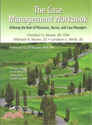 The Case Management Workbook: Defining the Role of Physicians, Nurses and Case Managers