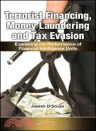 Terrorist Financing, Money Laundering and Tax Evasion ─ Examining the Performance of Financial Intelligence Units