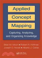 Applied Concept Mapping: Capturing, Analyzing, and Organizing Knowledge