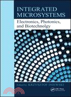 Integrated Microsystems：Electronics, Photonics, and Biotechnology